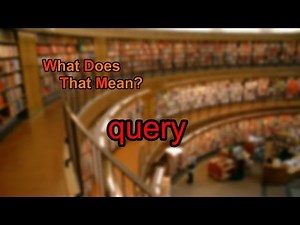 What does query mean?