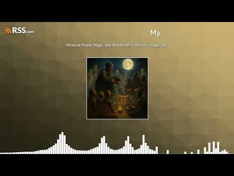 Mystical Power, Magic and Witchcraft in African Village Life