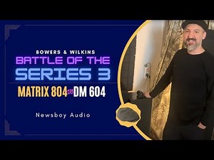 Battle of Series 3! Bowers and Wilkins Matrix 804 vs DM604 – for $600-1000