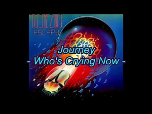Journey - "Who's Crying Now" HQ/With Onscreen Lyrics!