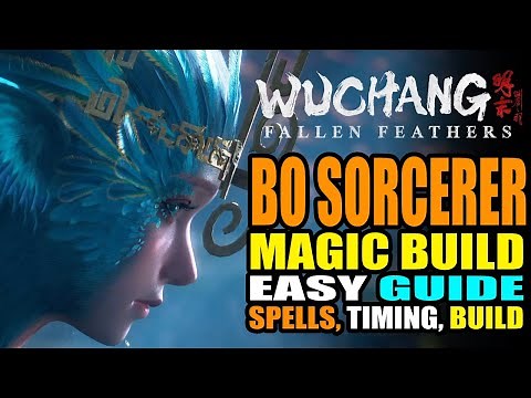 Bo Sorcerer Magic Build Easy Guide Spells, Timing and Strategy Wuchang Fallen Feathers