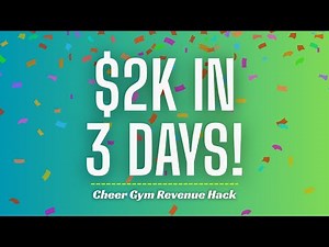 Make $2k in 3 Days: 10 Cheer Gym Revenue Hacks