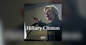 Serial: Hillary Clinton - Political Career - Glenn Beck