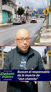 🚨 Buscan al responsable de la muerte de “don chemita”, como popularmente se conocía a comerciante de Huamantla. | DebatePúblico por ManuelRojas