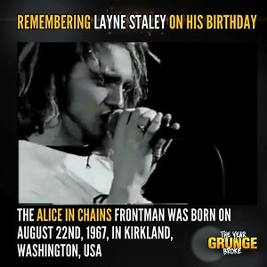 127K views · 5.5K reactions | REMEMBERING LAYNE STALEY ON HIS BIRTHDAY. The legendary ALICE IN CHAINS frontman was born on August 22nd, 1967, in Kirkland, Washington, USA. Footage of the song "Love, Hate, Love" is from the Live Facelift concert film recorded at the Moore Theatre, Seattle, on December 22nd, 1990 | The YEAR Grunge BROKE | Facebook