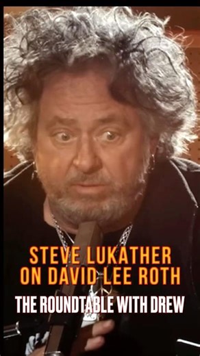 Steve Lukather on David Lee Roth - The Roundtable with Drew