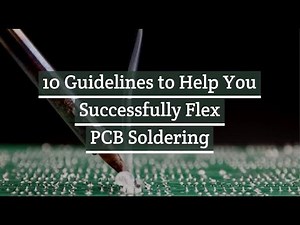 10 Guidelines to Help You Successfully Flex PCB Soldering