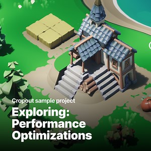 Exploring: Looking at Performance Optimizations in the Cropout Sample Project | Tutorial