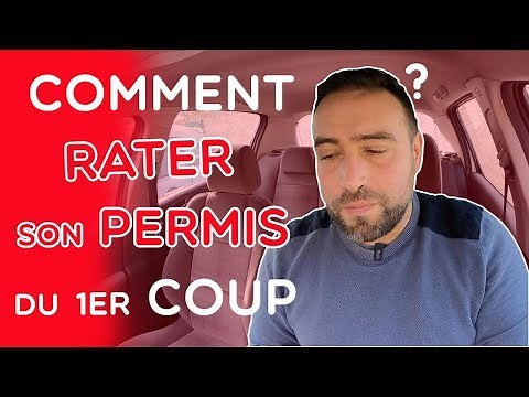 COMMENT RATER SON PERMIS DU 1ER COUP ?