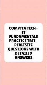 CompTIA Tech+ IT Fundamentals Practice Test Realistic Questions With Detailed Answers