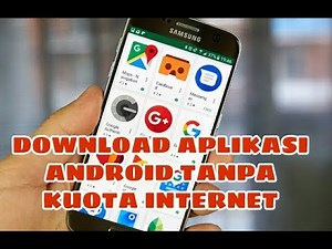 GRATIS DOWNLOAD APLIKASI ANDROID TANPA PAKET INTERNET