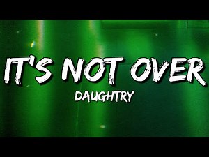 Daughtry - It's Not Over (Lyrics)