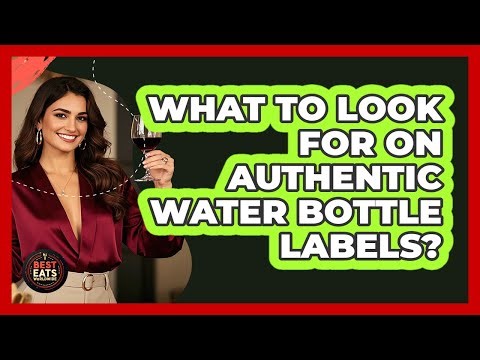 What To Look For On Authentic Water Bottle Labels?