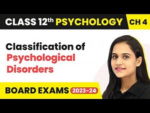 Classification of Psychological Disorders | Class 12 Psychology Chapter 4