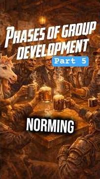 Phases ￼ of group development: Norming