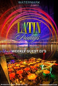 LATIN FRIDAYS @ WATERMARK BEACH - PIER 15 NYC - FREE ADMISSION, Watermark, New York, 16 June to 17 June