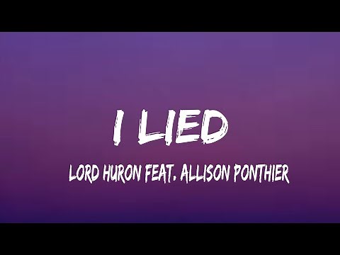 Lord Huron - I Lied feat. Allison Ponthier (lyrics)