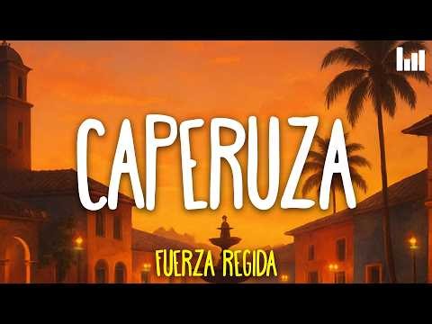 Fuerza Regida - caperuza (Letra)