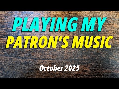 Playing My Patron's Music! (Patron Challenge October 2025)