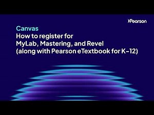 Canvas: How to register for MyLab, Mastering, and Revel (along with Pearson eTextbook for K-12)