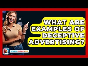 What Are Examples Of Deceptive Advertising? - SearchEnginesHub.com