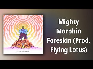 Captain Murphy // Mighty Morphin Foreskin (Prod. Flying Lotus)