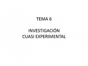 TEMA 6 INVESTIGACIÓN CUASI EXPERIMENTAL - SlideServe