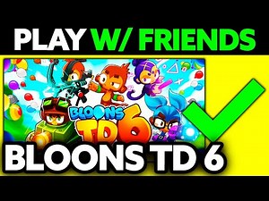How To Play Bloons TD 6 With Friends (2025) - Step by Step