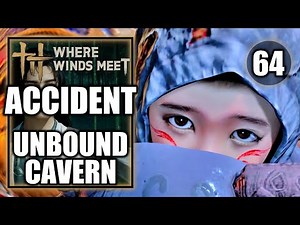 Where Winds Meet - Accident - Unbound Cavern - Gameplay Walkthrough Part 64
