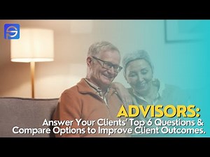 Advisors: Answer Your Clients’ Top 6 Questions & Compare Options to Improve Client Outcomes