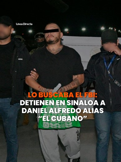 Detención de ‘El Cubano’ por el FBI en Sinaloa