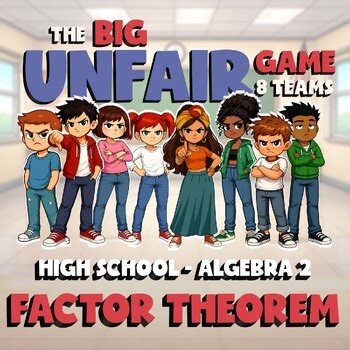 Factor Theorem BIG UNFAIR GAME - No Prep Algebra 2 Math Review Activity