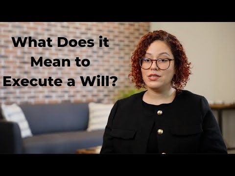 What Does It Mean to Execute a Will in California?