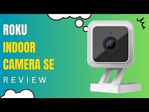 Enhance Your Home Surveillance: Roku Indoor Camera SE Review!