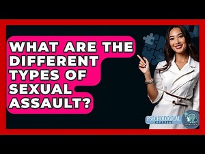 What Are The Different Types Of Sexual Assault? - Psychological Clarity