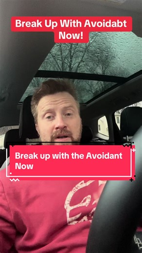 Break Up with Your Avoidant Partner Now