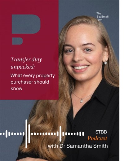 STBB | The Big Small Firm on Instagram: "With property investment set to increase in 2026, understanding transfer duty is critical. In our final and highly informative podcast of 2025, Dr Samantha Smith carefully explains the conceptual basis of transfer duty, outlines applicable exemptions, and notes the importance of this year’s threshold adjustment for first-time homeowners. For clear guidance, follow the link in our bio to listen to our latest episode! #STBB #TheBigSmallFirm #LegallySpeaking