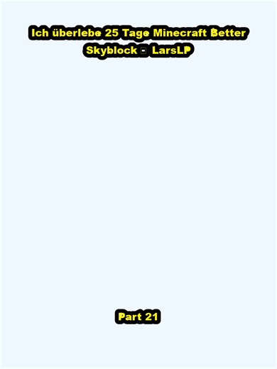 Ich überlebe 25 Tage Minecraft Better Skyblock ｜ LarsLP_p21