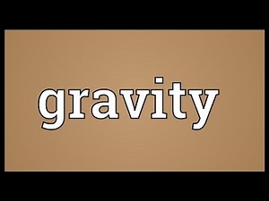Gravity Meaning