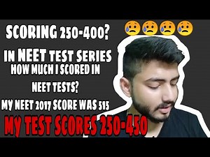 SCORING 250-400 IN NEET TEST SERIES/PRACTICE TESTS ? MY JOURNEY- 250(in tests) TO 515 IN NEET 2017