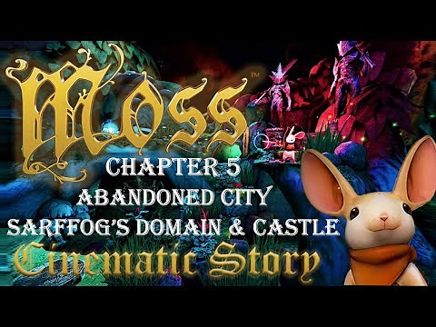 Moss Walkthrough | Cinematic Gameplay Pico 4 | Chapter 5 : Abandoned City, Sarffog’s Domain & Castle