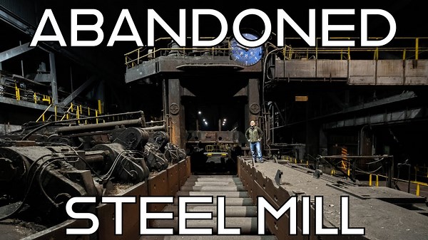 You Won't Believe This Huge Abandoned Steel Mill, Abandoned Over 10 Years