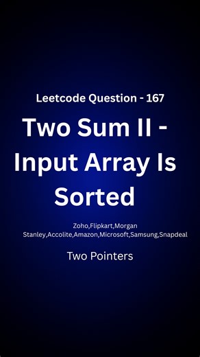 Govind Pothuraju on Instagram: "👉 Comment “CODE” if you want solutions in C++, Java & Python Day 29/200: LeetCode 167 — Two Sum II (Two Pointer Approach) 💡 Given a sorted array, find two numbers that add up to a specific target and return their indices (1-indexed). ✅ Brute Force: Check all pairs → O(n²) ✅ Optimal: Use Two Pointers → O(n) Approach: Start with left = 0 and right = n-1 If nums[left] + nums[right] == target → found the pair 🎯 If sum