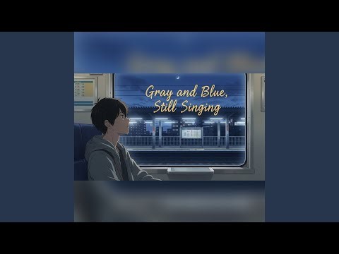 Gray and Blue, Still Singing