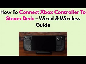 How To Connect Xbox Controller To Steam Deck – Wired & Wireless Guide