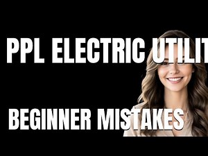 How to Use PPL Electric Utilities Properly Beginner Mistakes That Cost You