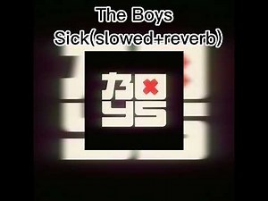 The Boys-Sick(slowed-reverb)