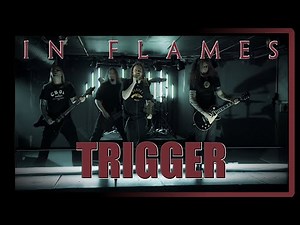 In Flames - Trigger [Video] [4K/60FPS]