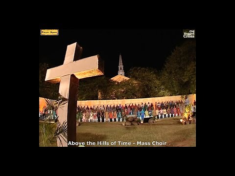 Hymn "Above the Hills of Time " - 250 Voice Mass Choir - Classic Hymns Album " Old Rugged Cross"