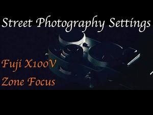 Fujifilm X100v Street Photography settings | Learn Zone Focusing